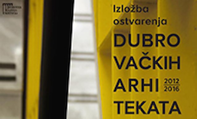 Izložba ostvarenja dubrovačkih arhitekata 2012. - 2016.