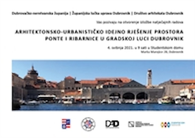 Izložba natječajnih radova idejnih rješenja arhitektonsko-urbanističkog natječaja prostora Ponte i Ribarnice u gradskoj luci Dubrovnik